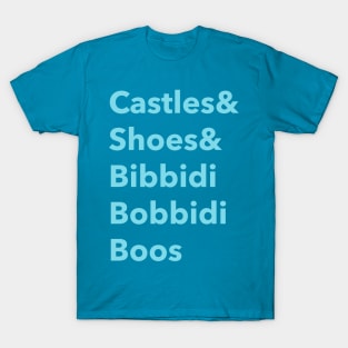 Castles and shoes and bibbidi bobbidi boos T-Shirt